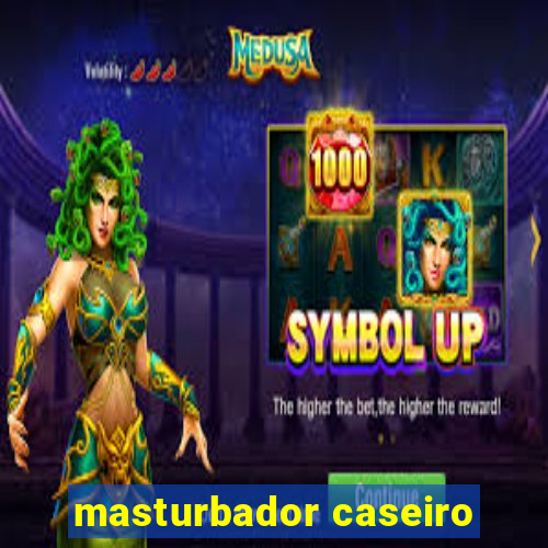 masturbador caseiro